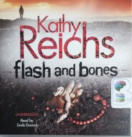 Flash and Bones written by Kathy Reichs performed by Linda Emond on CD (Unabridged)